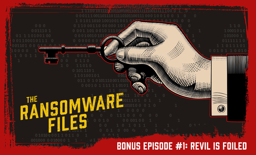 The Ransomware Files, Bonus Ep. 1: REvil Is Foiled