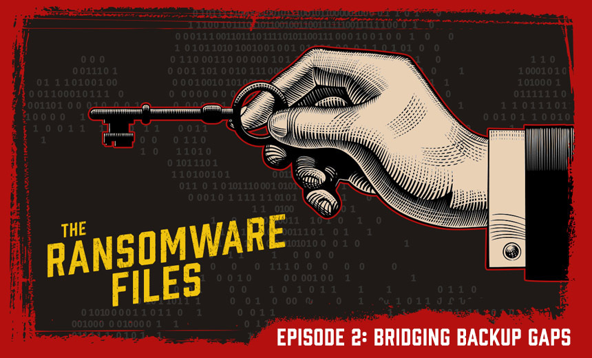 The Ransomware Files, Episode 2: Bridging Backup Gaps