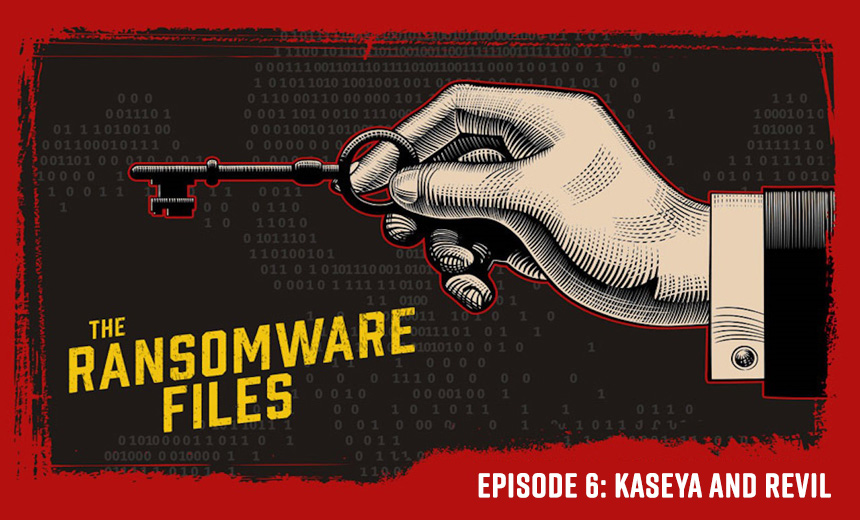 The Ransomware Files, Episode 6: Kaseya and REvil